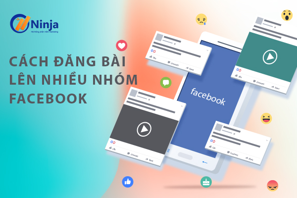 Cách đăng bài lên nhiều nhóm Facebook