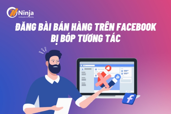 đăng bài bán hàng trên facebook bị bóp tương tác